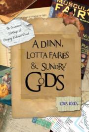 A Djinn, Lotta Fairies and Sundry Gods