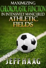 Maximizing Chloroplastic Function In Intensively Manicured Athletic Fields
