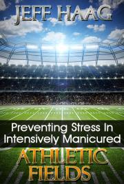 Preventing Stress In Intensively Manicured Athletic Fields