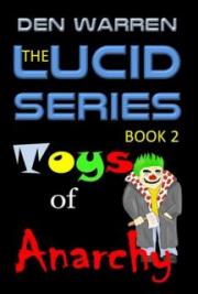 The Lucid Series: Toys of Anarchy