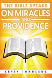 The Bible Speaks On Miracles And Providence