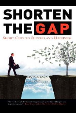 Shorten The Gap: Shortcuts to Success and Happiness