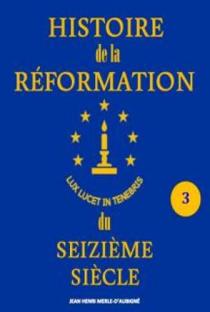 Histoire de la Réformation du Seizième Siècle_Vol 3