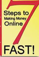 7 Steps to Making Money Online Fast!