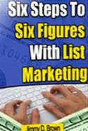 Six Steps to Six Figures with List Marketing
