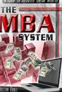 The MBA System: Your Guide to Absolute Internet Wealth