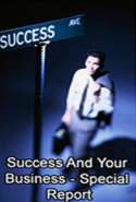 Success and Your Business - Special Report