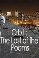 Orb II: The Last of the Poems