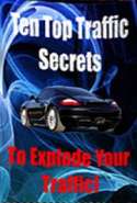 Ten Top Traffic Secrets to Explode Your Traffic!