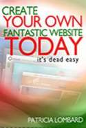 Create Your Own Fantastic Website Today –  It’s Dead Easy !