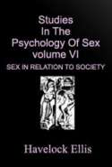 Studies in the psychology of sex, volume VI. Sex in Relation to Society