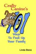 Crafty Canine's 101 Ways to Foul up Your Family