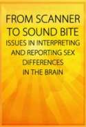 From Scanner to Sound Bite:Issues in Interpreting and Reporting Sex Differences in the Brain