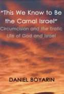 "This We Know to Be the Carnal Israel": Circumcision and the Erotic Life of God and Israel