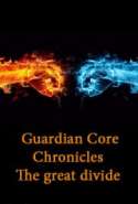 Guardian Core Chronicles the Great Divide