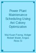 Power Plant Maintenance Scheduling Using Ant Colony Optimization
