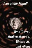 Time Travel, Marilyn Monroe, Dinosaurs, and Aliens