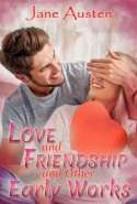 Love and Friendship and Other Short Works