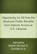 Opportunity for All How the American Public Benefits from Internet Access at U.S. Libraries