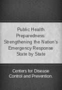 Public Health Preparedness: Strengthening the Nation's Emergency Response State by State