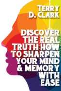 Discover the Real Truth How to Sharpen Your Mind & Memory with Ease