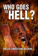 Who Goes To Hell? The Lie Christians Believe