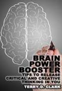 Brain Power Booster Tips to Release Critical and Creative Thinking In You