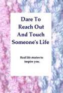 Dare to Reach Out and Touch Someone's Life