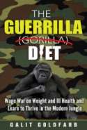 The Guerrilla /Gorilla Diet & Lifestyle Program:  Wage War On Weight and Poor Health