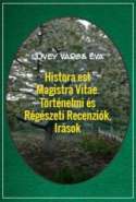 Histora est Magistra Vitae. Történelmi és Régészeti Recenziók, Irások