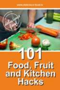 101 Food, Fruit and Kitchen Hacks
