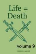 Life = Death - Volume 9 - Poems on Life , Death