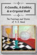 A Candle, A Goblet, & a Crystal Ball: The Paintings and Stories of K. E. Ward