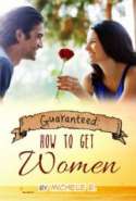 Guaranteed:  How To Get Women