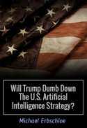 Will Trump Dumb Down The U.S. Artificial Intelligence Strategy?