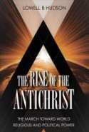 The Rise of the Antichrist: The March Toward World Religious and Political Power