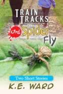 Train Tracks and The Spider and the Fly: Two Short Stories