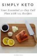 Simply Keto: Your Essential 21-Day Full Plan with 125 Recipes