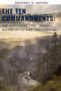 The Ten Commandments: the just love that Jesus works in us and through us
