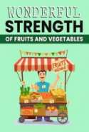 Wonderful Strength Of Fruits And Vegetables
