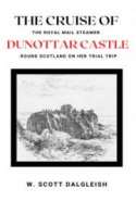 The Cruise of the Royal Mail Steamer Dunottar Castle Round Scotland on Her Trial Trip