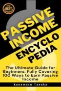 Passive Income Encyclopedia: 100 Beginner-Friendly Ways to Earn Without Working