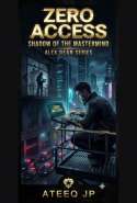 Zero Access: Shadow of the Mastermind (Alex Dean Series - Book 1)