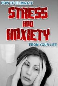 How To Eliminate Stress & Anxiety From Your Life Ebook