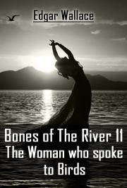 Bones Of The River 11 - The Woman who spoke to Birds