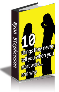 10 Things They Never Tell You When You Start Work...and Why cover