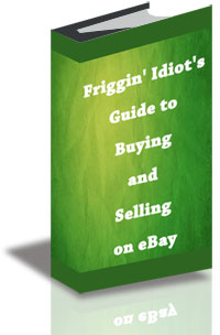 Friggin' Idiot's Guide to Buying and Selling on eBay cover