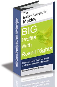 The Insider Secrets to Making Big Profits With Re-Sell Rights cover