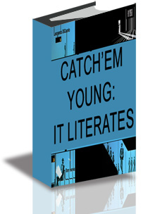 Catch Them Young: IT Literates cover