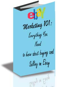 Ebay Marketing 101: Everything You Need to Know About Buying and Selling on Ebay cover